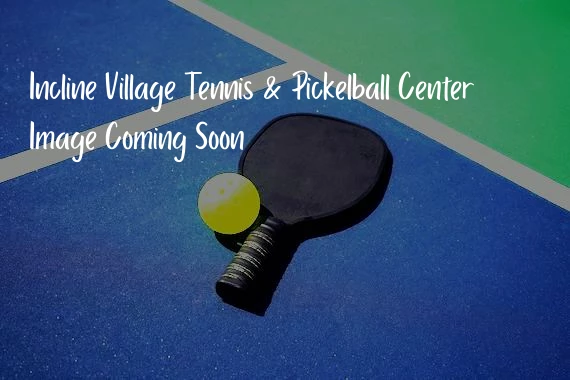 Incline Village Tennis & Pickelball Center Incline Village Tennis & Pickelball Center