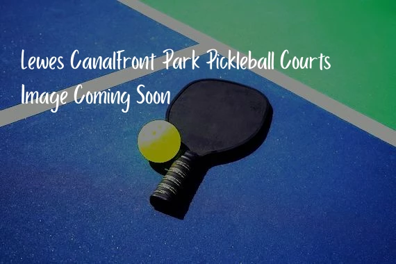 Lewes CanalFront Park Pickleball Courts