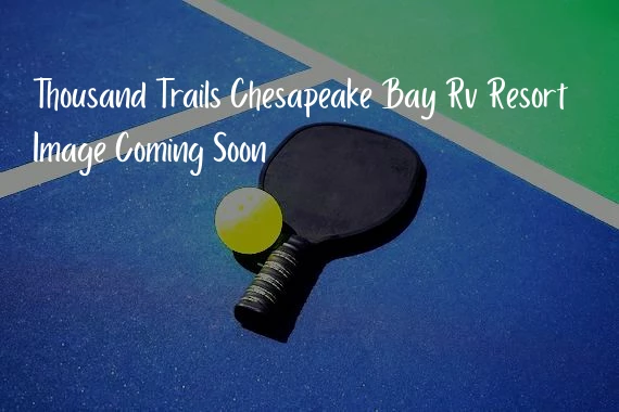 Thousand Trails Chesapeake Bay Rv Resort