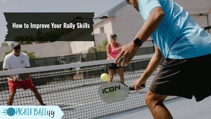 Improving Rally Skills in Pickleball Improving Rally Skills in Pickleball