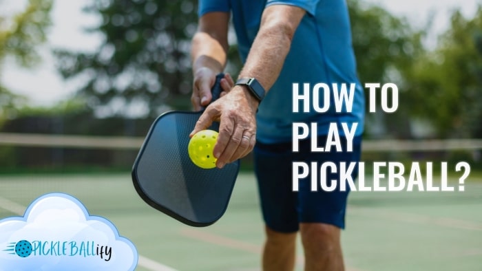 How to Play Pickleball How to Play Pickleball