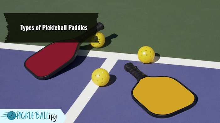 Pickleball Paddle Types Pickleball Paddle Types