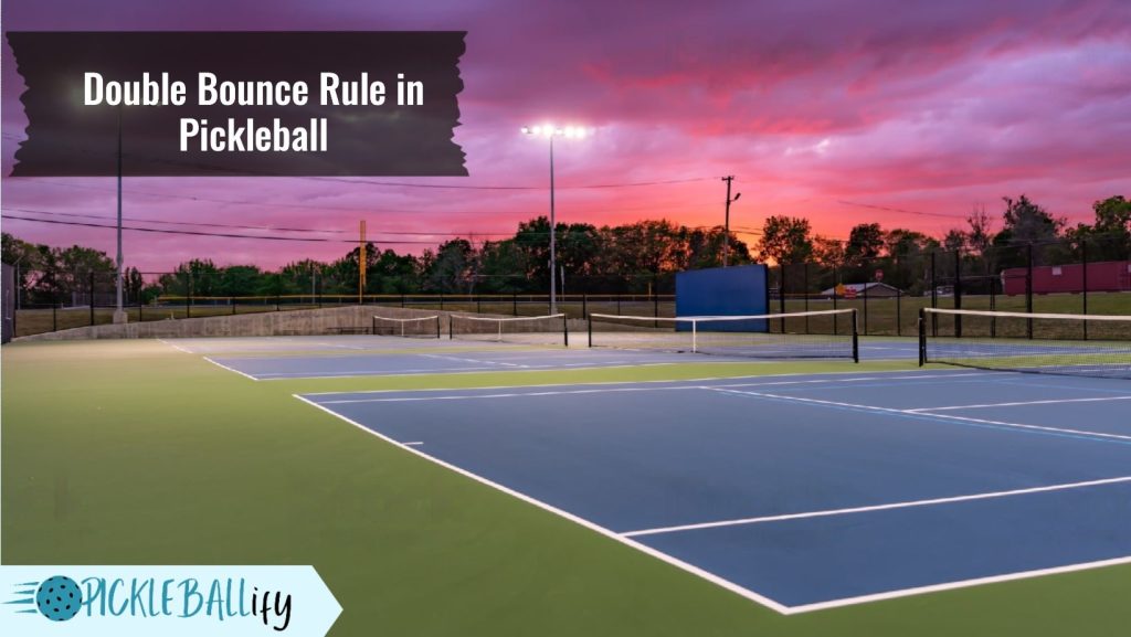 Double Bounce Rule in Pickleball